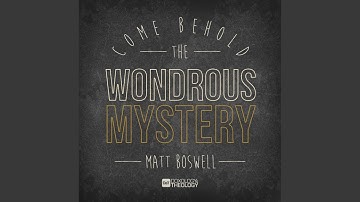 Thumbnail of Come Behold the Wondrous Mystery