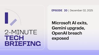 Microsoft AI exits, Gemini upgrade, OpenAI breach exposed | Ep. 20