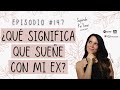 147 | ¿Qué significa que sueñe con mi ex?- Supéralo Por Favor | Podcast en Español