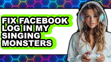 How to Fix Facebook Log in My Singing Monsters (full Guide)
