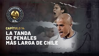 2005: La tanda de penales más larga de Chile I MEMORABIBLIA Capítulo 14 ⚽❤