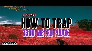 How To Trap pt.6: 3500 Metroboomin pluck