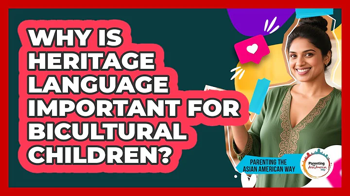 Why Is Heritage Language Important For Bicultural Children? - Parenting the Asian American Way