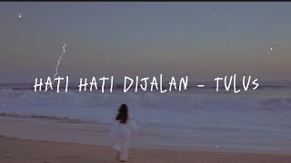 Hati-Hati Dijalan - Tulus Lyric