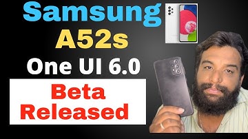 One UI 6.0 Beta Update Released For Samsung Galaxy A52s