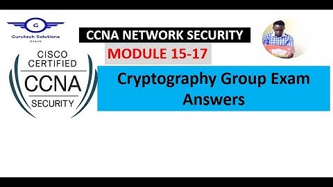 CCNA Network Security Modules 15 - 17: Cryptography Group Exam Answers