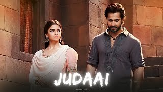 Judaai || Badlapur || Lofi (Slowed   Reverb)