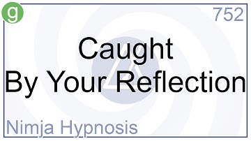 Caught By Your Reflection - Hypnosis