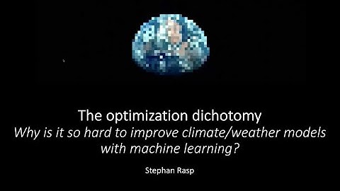 S. Rasp-The optimization dichotomy:Why is it so hard to improve climate models with machine learning