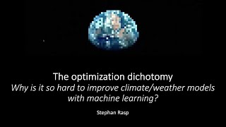 S. Rasp-The optimization dichotomy:Why is it so hard to improve climate models with machine learning