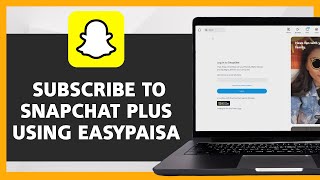 Details How To Subscribe to Snapchat Plus using Easypaisa  (2026 Guide) Update