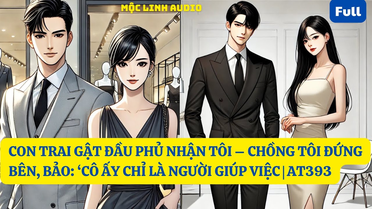 CON TRAI GẬT ĐẦU PHỦ NHẬN TÔI – CHỒNG TÔI ĐỨNG BÊN, BẢO: ‘CÔ ẤY CHỈ LÀ NGƯỜI GIÚP VIỆC | AT393