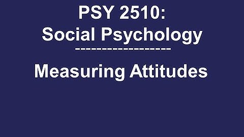 PSY 2510 Social Psychology: Measuring Attitudes