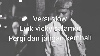 Download Lagu vicky salamor pergi dan jangan kembali | lirik lagu (versi slow)          lagu Ambon slow MP3