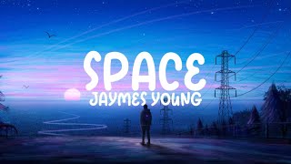Jaymes young - space (lyrics)