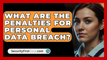 What Are The Penalties For Personal Data Breach? - SecurityFirstCorp.com