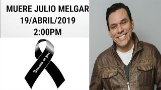 ACABA DE FALLECER PASTOR &amp; CANTANTE JULIO MELGAR 19 ABRIL 2019