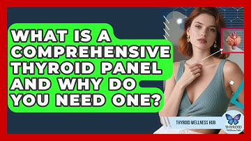 What Is A Comprehensive Thyroid Panel And Why Do You Need One? - Thyroid Wellness Hub
