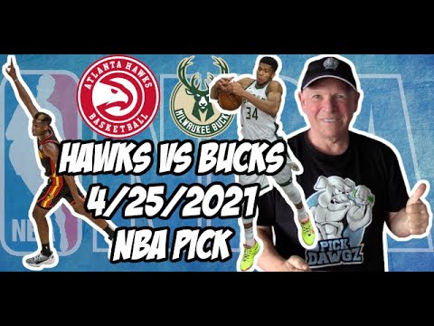 Atlanta Hawks vs Milwaukee Bucks 4/25/21 Free NBA Pick and Prediction NBA Betting Tips