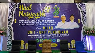 HAUL MASYAYIKH PON PES UMAR ZAHID SEMELO \u0026 MILLAD UNIT YAYASAN PENDIDIKAN ISLAM UMAR ZAHID SEMELO