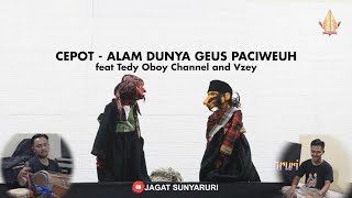 Alam Dunya geus Paciweuh - CEPOT | Dalang Senda Riwanda feat Tedy Oboy Channel and Vzey