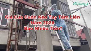 Giá Cửa Cuốn Kéo Tay Tấm Liền Năm 2026 Bao Nhiêu Tiền?