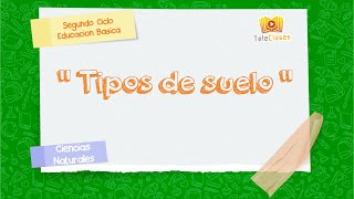 6º BÁSICO/CIENCIAS NATURALES - Tipos de suelo