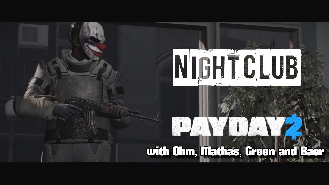 Payday 2 - Nightclub (w/ Ohm, Mathas and Green)