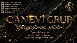 ★ 𝐂𝐀𝐍𝐄𝐕𝐈 𝐆𝐑𝐔𝐏 ★ 𝐆Ö𝐙𝐘𝐀Ş𝐋𝐀𝐑𝐈𝐌 𝐀𝐍𝐋𝐀𝐓𝐈𝐑 ★ (𝐂𝐎𝐕𝐄𝐑 Ş𝐀𝐇𝐒𝐄𝐍𝐄𝐌)