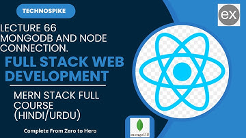 Lecture 66 | Mastering Full Stack Web Development: MongoDB and Node.js Connection | 2025