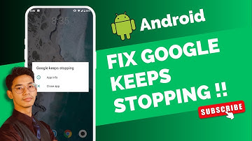 How to Fix Google Keeps Stopping on Android !