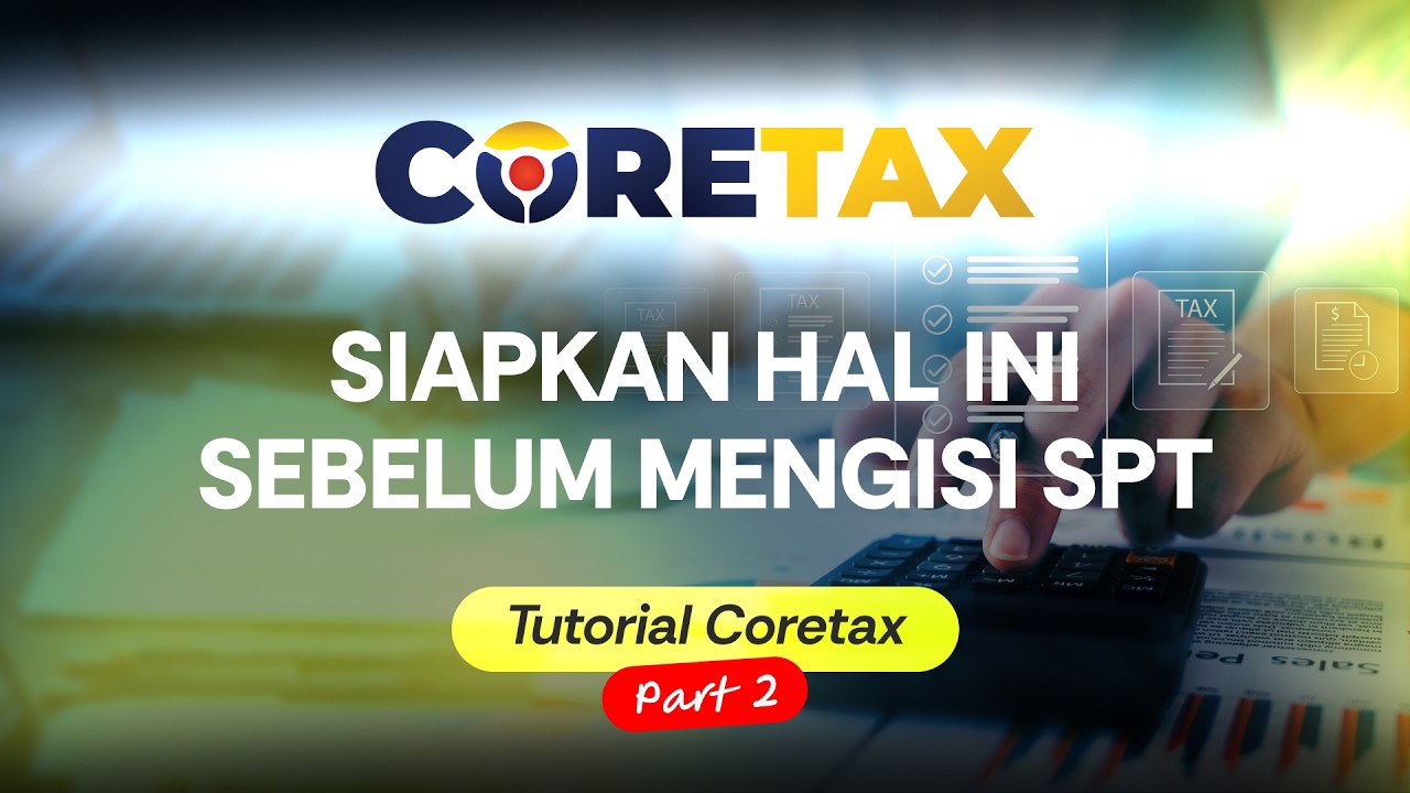 Cara Mengisi Coretax 2026 Part 2 | Hal Penting Yang Perlu Disiapkan Sebelum Mengisi SPT