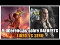 9 DIFERENCIAS SOBRE DAENERYS TARGARYEN - LIBRO VS SERIE