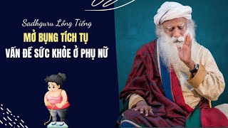 Mỡ Bụng Tích Tụ Và Vấn Đề Về Sức Khỏe Phụ Nữ | Sadhguru Lồng Tiếng #203