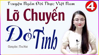 [TẬP 4] LỠ CHUYẾN ĐÒ TÌNH - Truyện tâm lý đời thực rất đáng nghe - Giọng kê MC Thu Huệ