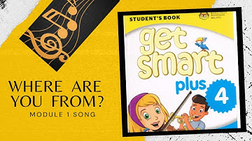 Where are you from? ( Get Smart Plus 4 ) - Module 1 Song