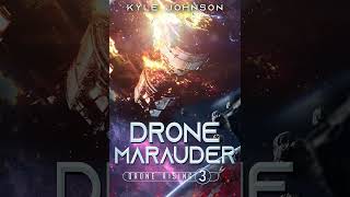 Drone Marauder: A Hard Sci-fi LitRPG (Drone Rising Book 3) - Kyle Johnson - Part 1