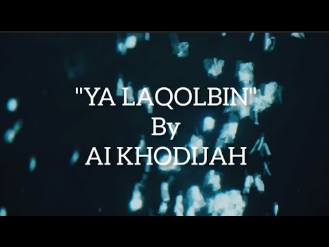 Lirik YA LAQOLBIN BY AI KHODIJAH#aikhodijah @yalaqolbin