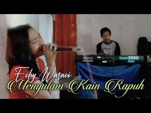 MENYULAM KAIN RAPUH (Yulia Citra) Cover: ECHY WARACI