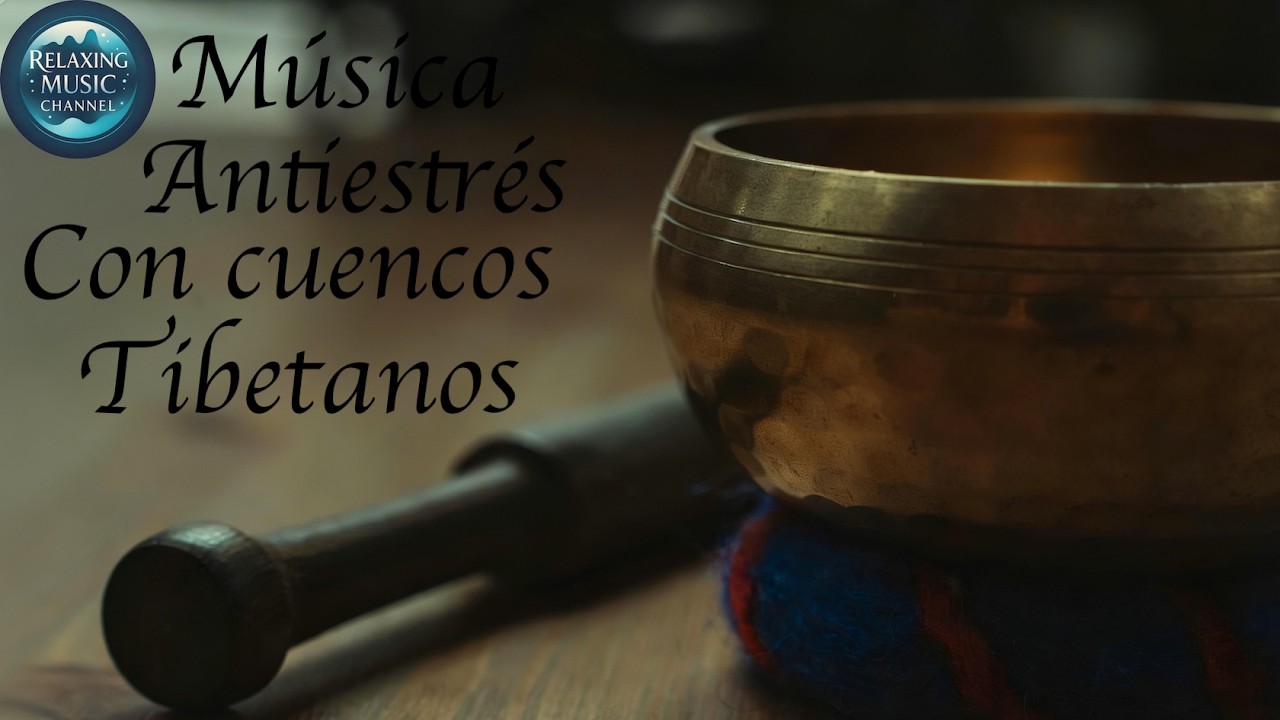 Música antiestrés con cuencos tibetanos, Anti-stress music with Tibetan bowls, relax meditación.