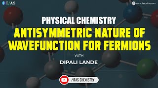 ANTISYMMETRIC NATURE OF WAVEFUNCTION FOR FERMIONS