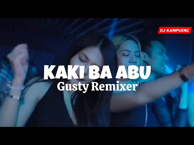 Gusty Remixer - Kaki Ba Abu (DIZTAN) 2024‼️ class=