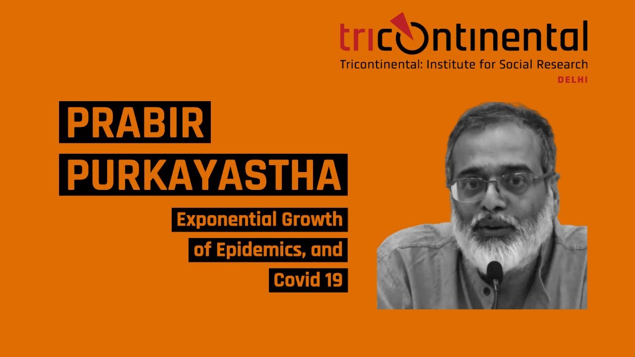 Prabir Purkayastha on Exponential Growth of Epidemics, and Covid 19