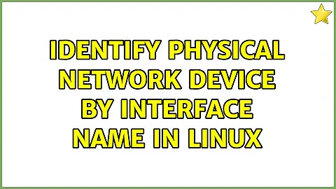 identify physical network device by interface name in linux (2 Solutions!!)