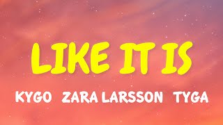 Kygo, Zara Larsson, Tyga - Like It Is (Lyrics)