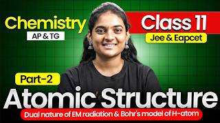 Atomic Structure - Dual Nature of EM Radiation & Bohr's Model of H - Atom PART 2 | Class 11 | JEE