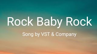 Rock Baby Rock - VST & Company Lyrics Video