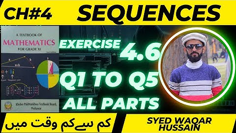 EX 4.6 Q1 to Q5 11th Math FBISE & KPK Sir Waqar Hussain