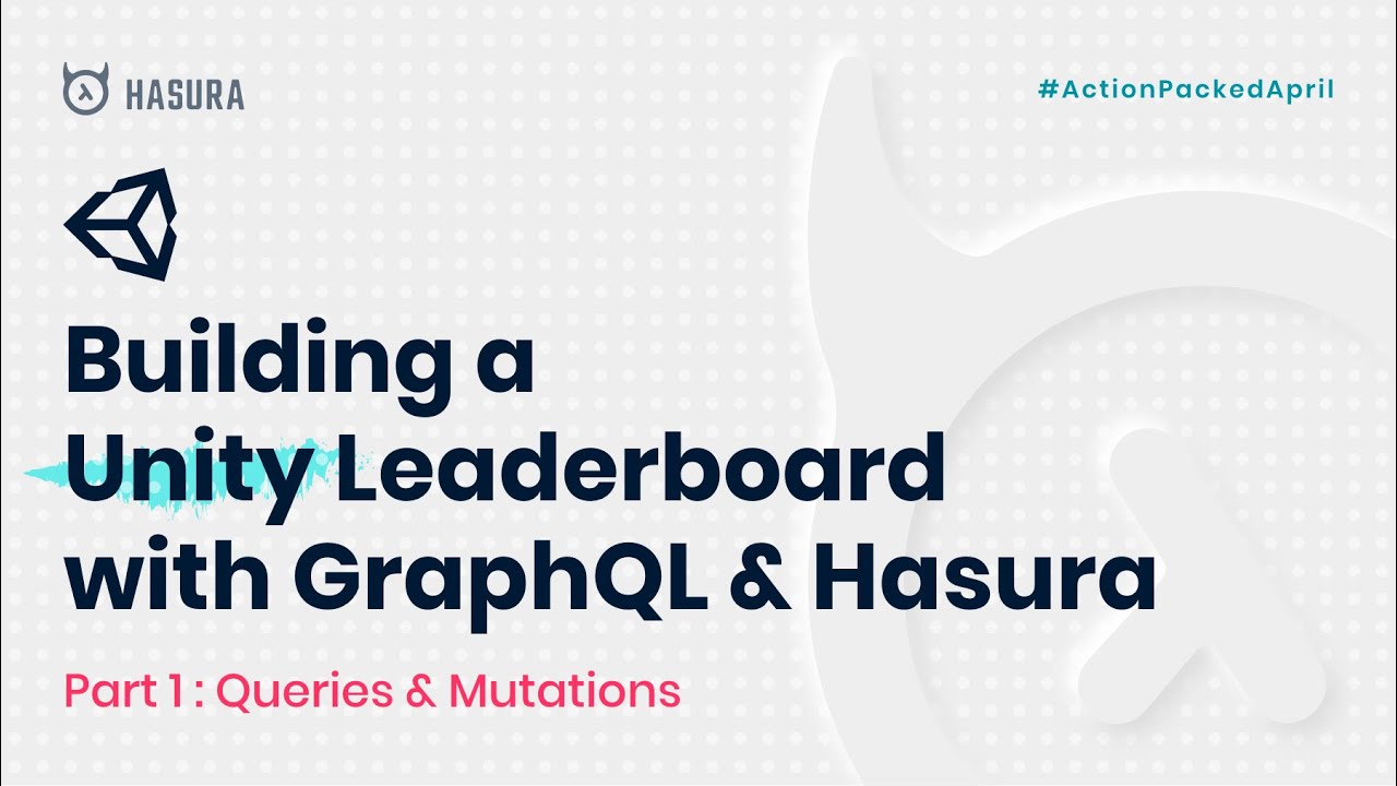 Building a Unity Leaderboard with GraphQL & Hasura - Part 1: Queries ...