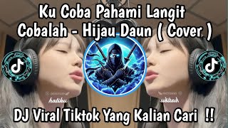 Download Lagu KUCOBA PAHAMI LANGIT | COBALAH HIJAU DAUN COVER VIRAL TIKTOK TERBARU 2026 YANG KALIAN CARI !! MP3